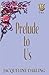 Prelude to Us: Duet Book 2 (Prelude Series)