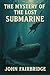 The Mystery of the Lost Sub...