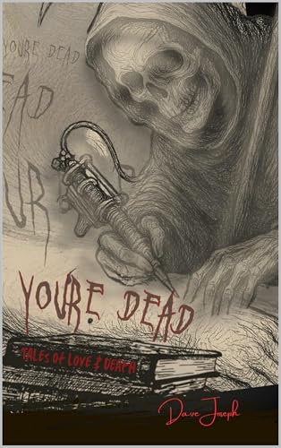 You're Dead!: A Tale Of Love & Death (Tales Of Love & Death)