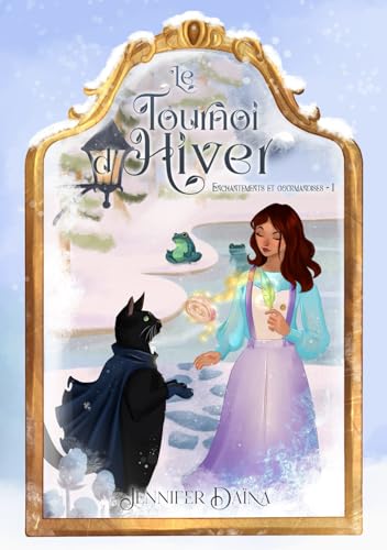 Le tournoi d'hiver: Une cosy fantasy magique au coeur de l'hiver (Enchantements et gourmandises)
