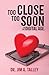 Too Close Too Soon in the Digital Age by Jim Talley