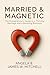 Married & Magnetic by Angela Mitchell