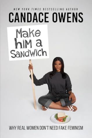 Make Him A Sandwich: Why Real Women Don't Need Fake Feminism