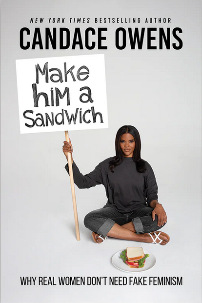 Make Him A Sandwich: Why Real Women Don't Need Fake Feminism