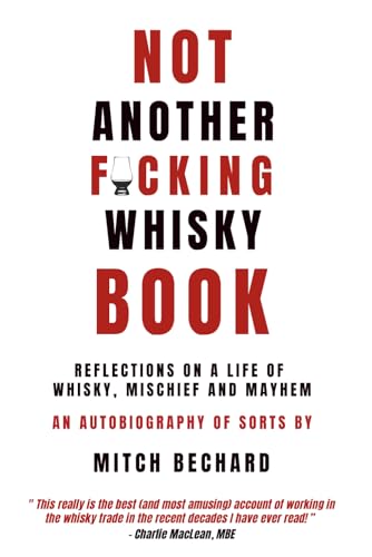 NOT ANOTHER F@CKING WHISKY BOOK: Reflections on a Life of Whisky, Mischief and Mayhem (Paperback)