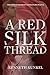 A Red Silk Thread by Kenneth Kunkel A Red Silk Thread by Kenneth Kunkel