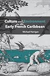Culture and Environment in the Early French Caribbean