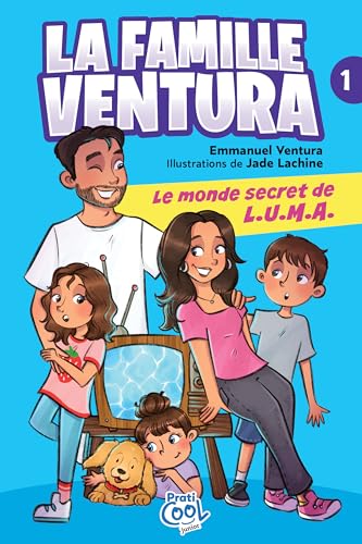 La famille Ventura tome 1: Le monde secret de L.U.M.A (French Edition)