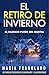 El Retiro de Invierno: El silencio puede ser mortal (Spanish Edition)
