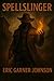 SpellSlinger by Eric Garner Johnson