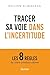 Tracer sa voie dans l'incertitude - Les 8 règles de votre création ultime