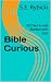 Bible Curious by S.E. Rybicki
