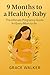 9 Months to a Healthy Baby by Grace  Walker