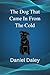 The Dog That Came In From The Cold by Daniel Daley