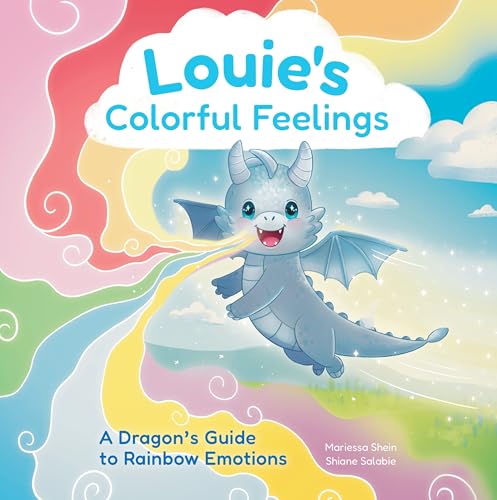 Louie's Colorful Feelings: A Dragon's Guide to Rainbow Emotions (Louie the Dragon, 1)
