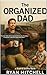 The Organized Dad: A Field ...