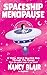 Spaceship Menopause: a memoir