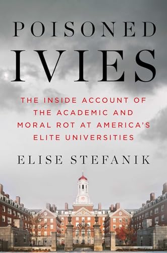 Poisoned Ivies: The Inside Account of the Academic and Moral Rot at America's Elite Universities (Hardcover)