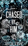 Chased by Him