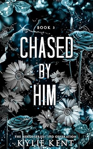 Chased by Him (Merge Second Generation, #3)