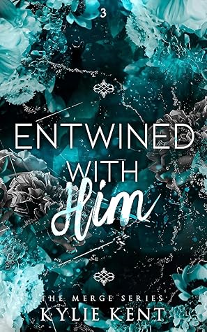 Entwined With Him (Merge, #3)