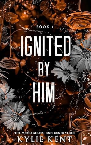 Ignited by Him (Merge Second Generation, #1)