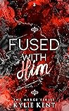 Fused With Him