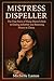 Mistress Dispeller by Michelle Lamas