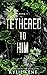 Tethered to Him (Merge Second Generation, #4)