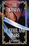 The Woman of Steel and Scars by K.E. Andrews