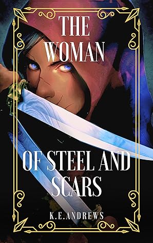 The Woman of Steel and Scars (Grinning Assassin, #2)