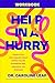 Help in a Hurry Workbook: Simple Tips for Finding Peace When You're Overwhelmed, Anxious, or Stressed