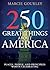 250 Great Things About America: Places, People, and Principles Worth Celebrating