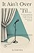 It Ain't Over 'Til...: An h...