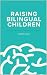 Raising Bilingual Children:...