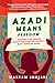 Azadi Means Freedom: Fighti...