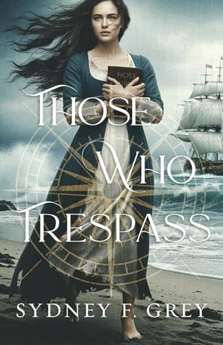 Those Who Trespass: A Regency Mystery of Betrayal, Courage and Redemption (Paperback)