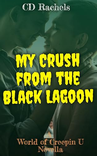 My Crush from the Black Lagoon (World of Creepin U)
