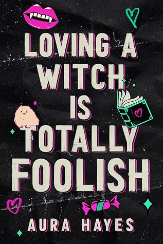 Cover of Loving a Witch Is Totally Foolish (Total Chaos, #2)
