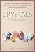 Crystals for Beginners by Jessica          Lee