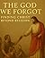 The God We Forgot: Finding ...