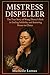 Mistress Dispeller: The Tru...