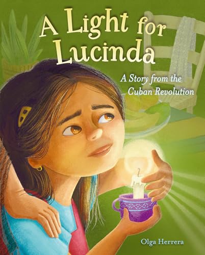 A Light for Lucinda: A Story from the Cuban Revolution (Hardcover)
