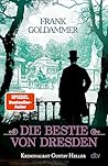 Die Bestie von Dresden (Kriminalrat Gustav Heller, #3) (German Edition)
