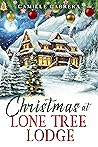 Christmas at Lone Tree Lodge by Camille Cabrera