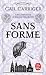 Sans forme (Le Protectorat de l'ombrelle, Tome 2) by Gail Carriger Sans forme (Le Protectorat de l'ombrelle, Tome 2) by Gail Carriger