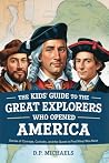 The Kids' Guide to the Great Explorers Who Opened America: Stories of Courage, Curiosity, and the Quest to Find What Was Next (Kids Discovering America)