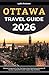 Ottawa Travel Guide 2026: U...