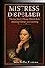 Mistress Dispeller: The Tru...