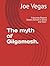The myth of Gilgamesh.: "A ...
